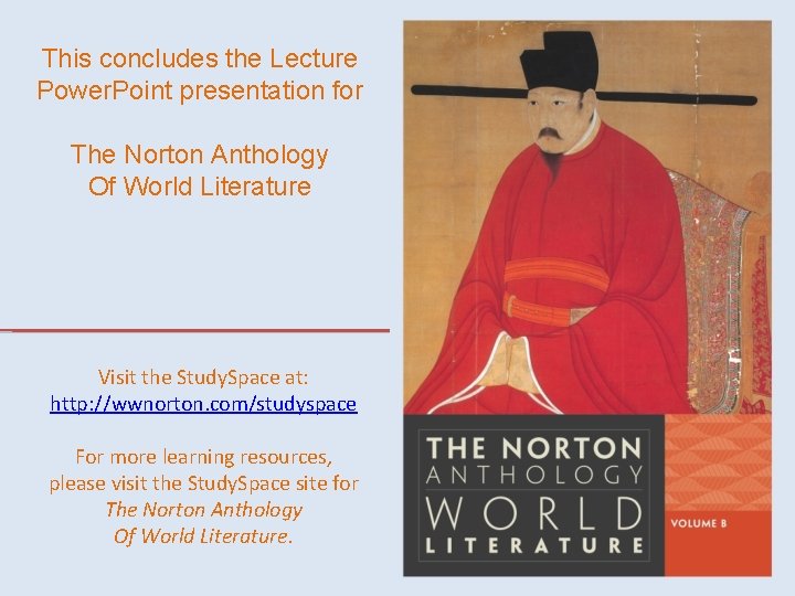 This concludes the Lecture Power. Point presentation for The Norton Anthology Of World Literature