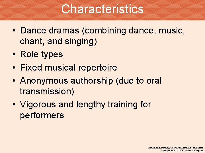 Characteristics • Dance dramas (combining dance, music, chant, and singing) • Role types •