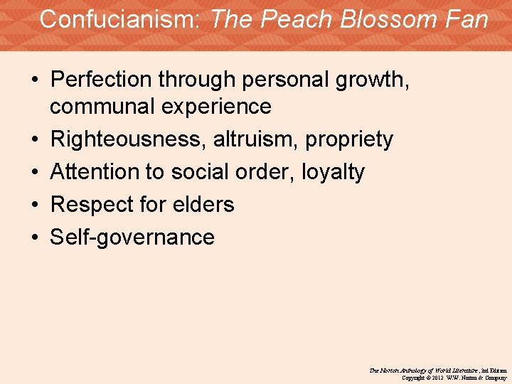 Confucianism: The Peach Blossom Fan • Perfection through personal growth, communal experience • Righteousness,