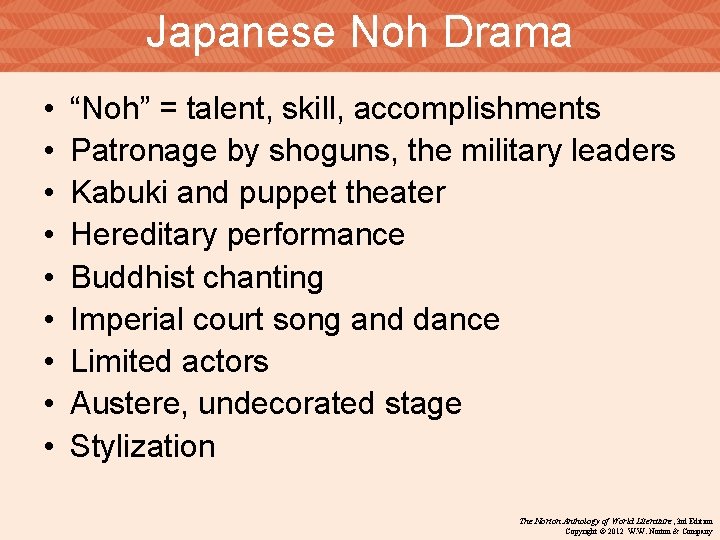 Japanese Noh Drama • • • “Noh” = talent, skill, accomplishments Patronage by shoguns,