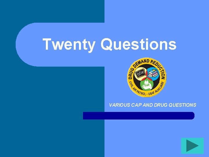 Twenty Questions VARIOUS CAP AND DRUG QUESTIONS 