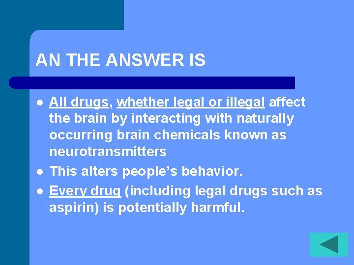 AN THE ANSWER IS l l l All drugs, whether legal or illegal affect