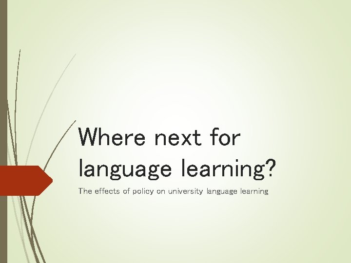 Where next for language learning? The effects of policy on university language learning 