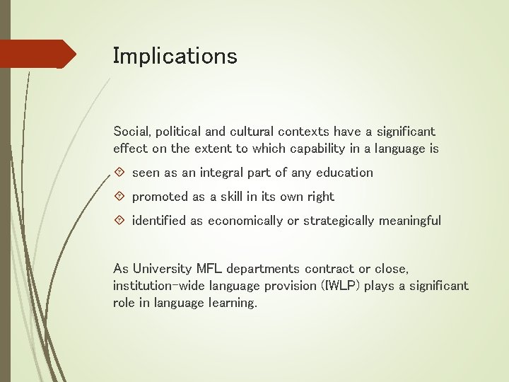 Implications Social, political and cultural contexts have a significant effect on the extent to