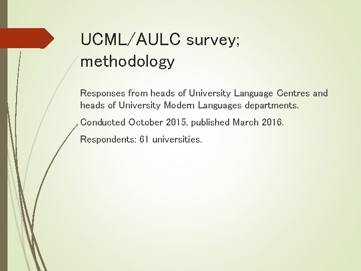 UCML/AULC survey; methodology Responses from heads of University Language Centres and heads of University