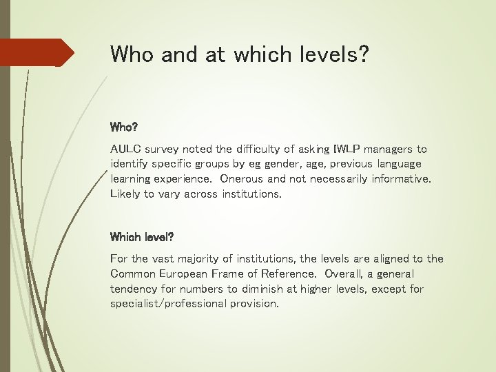 Who and at which levels? Who? AULC survey noted the difficulty of asking IWLP