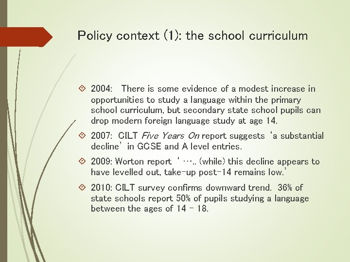 Policy context (1): the school curriculum 2004: There is some evidence of a modest