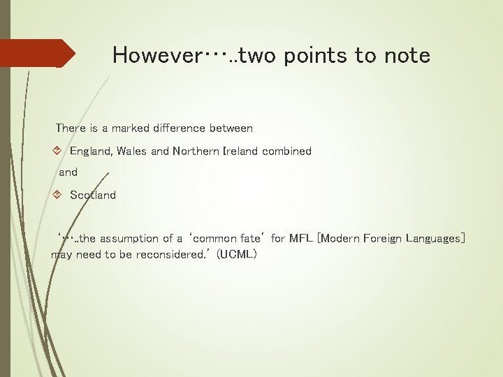 However…. . two points to note There is a marked difference between England, Wales