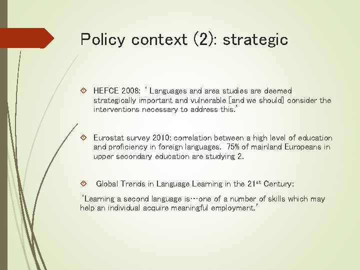Policy context (2): strategic HEFCE 2008: ‘ Languages and area studies are deemed strategically