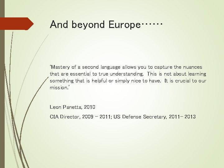 And beyond Europe…… ‘Mastery of a second language allows you to capture the nuances