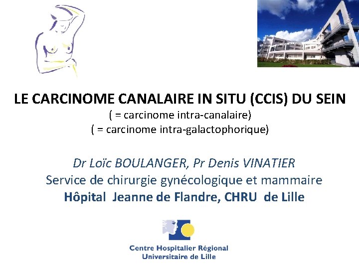 LE CARCINOME CANALAIRE IN SITU (CCIS) DU SEIN ( = carcinome intra-canalaire) ( =