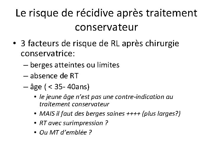 Le risque de récidive après traitement conservateur • 3 facteurs de risque de RL