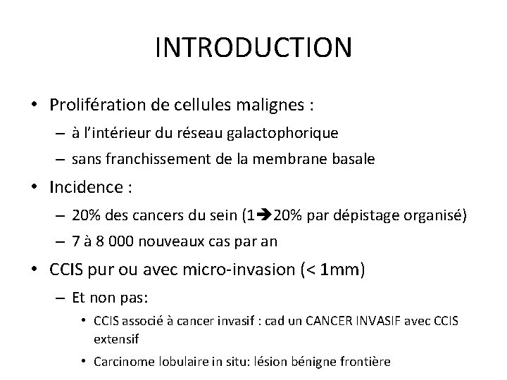 INTRODUCTION • Prolifération de cellules malignes : – à l’intérieur du réseau galactophorique –