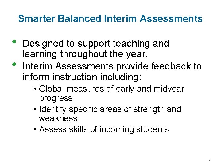 Smarter Balanced Interim Assessments • • Designed to support teaching and learning throughout the