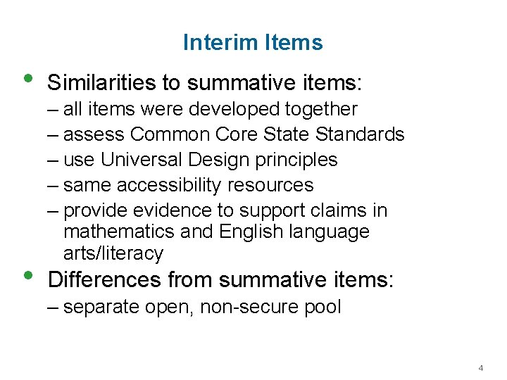 Interim Items • • Similarities to summative items: – all items were developed together