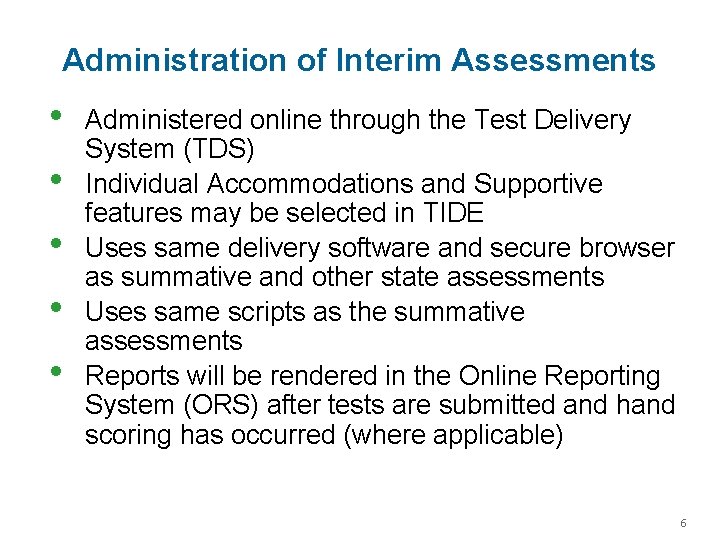 Administration of Interim Assessments • • • Administered online through the Test Delivery System
