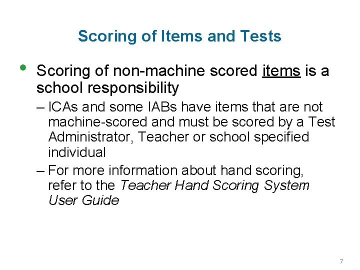 Scoring of Items and Tests • Scoring of non-machine scored items is a school