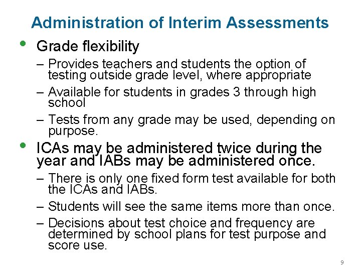  • • Administration of Interim Assessments Grade flexibility – Provides teachers and students