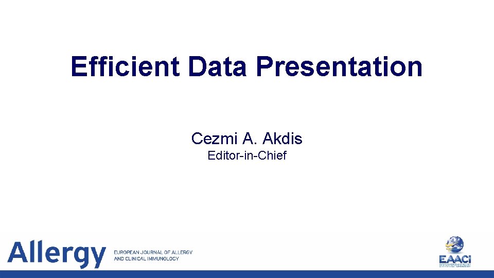 Efficient Data Presentation Cezmi A. Akdis Editor-in-Chief 