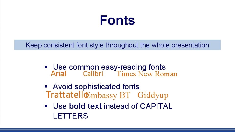 Fonts Keep consistent font style throughout the whole presentation § Use common easy-reading fonts