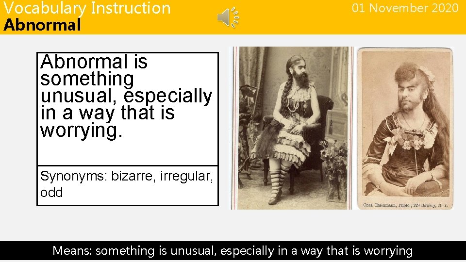 Vocabulary Instruction Abnormal 01 November 2020 Abnormal is something unusual, especially in a way