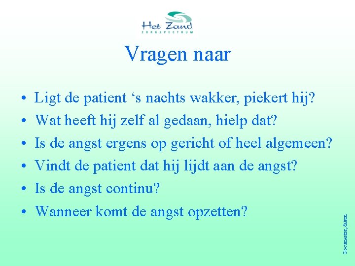  • • • Ligt de patient ‘s nachts wakker, piekert hij? Wat heeft