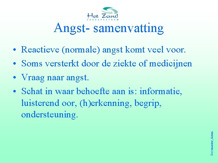 Angst- samenvatting Reactieve (normale) angst komt veel voor. Soms versterkt door de ziekte of