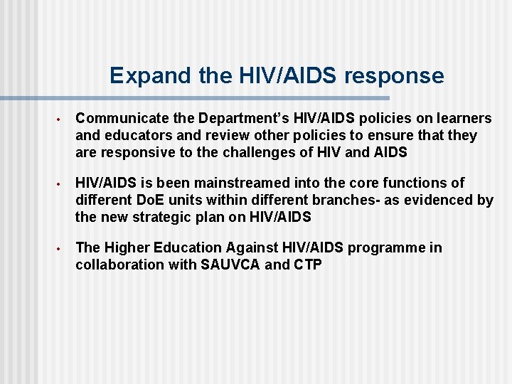 Expand the HIV/AIDS response • Communicate the Department’s HIV/AIDS policies on learners and educators