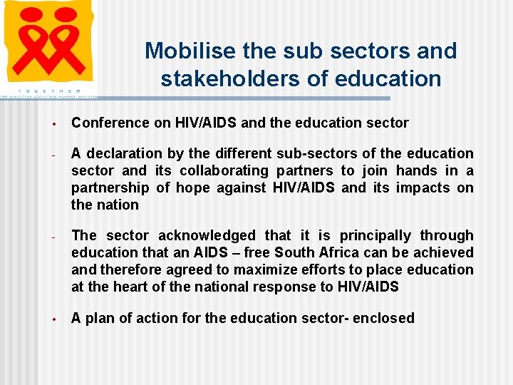 Mobilise the sub sectors and stakeholders of education • Conference on HIV/AIDS and the