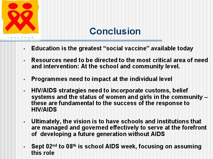 Conclusion • Education is the greatest “social vaccine” available today • Resources need to