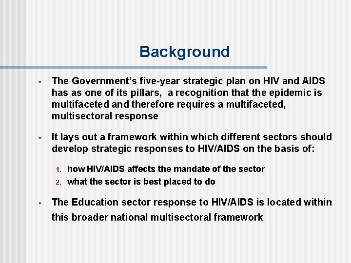 Background • The Government’s five-year strategic plan on HIV and AIDS has as one