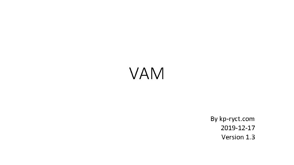 VAM By kp-ryct. com 2019 -12 -17 Version 1. 3 