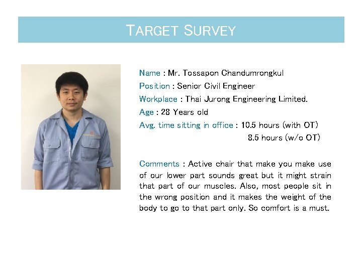 TARGET SURVEY Name : Mr. Tossapon Chandumrongkul Position : Senior Civil Engineer Workplace :