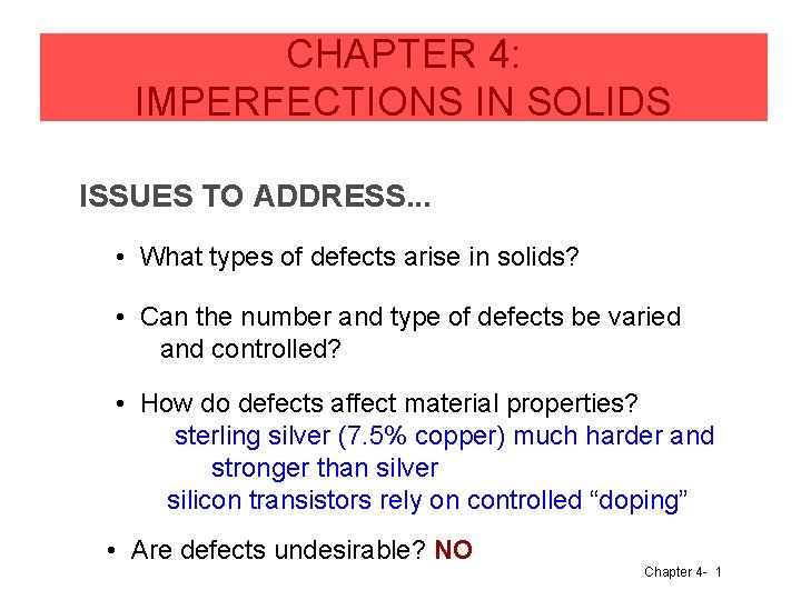 CHAPTER 4: IMPERFECTIONS IN SOLIDS ISSUES TO ADDRESS. . . • What types of