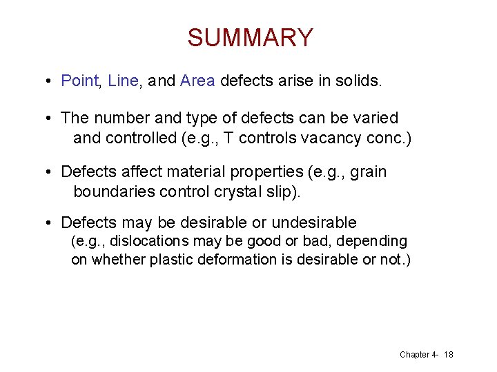 SUMMARY • Point, Line, and Area defects arise in solids. • The number and