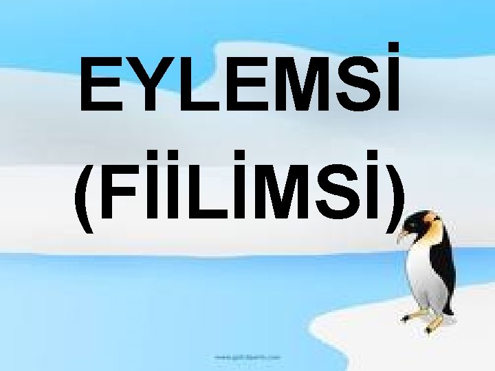 EYLEMSİ (FİİLİMSİ) 