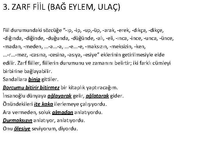 3. ZARF FİİL (BAĞ EYLEM, ULAÇ) Fiil durumundaki sözcüğe “-ıp, -ip, -up, -üp, -arak,