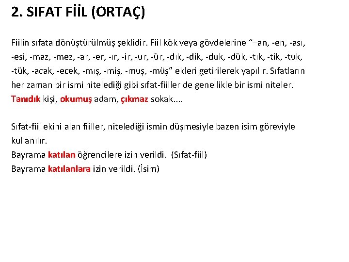 2. SIFAT FİİL (ORTAÇ) Fiilin sıfata dönüştürülmüş şeklidir. Fiil kök veya gövdelerine “–an, -en,