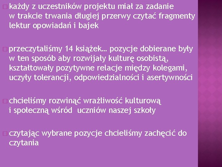 � każdy z uczestników projektu miał za zadanie w trakcie trwania długiej przerwy czytać