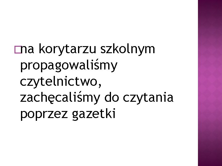 �na korytarzu szkolnym propagowaliśmy czytelnictwo, zachęcaliśmy do czytania poprzez gazetki 