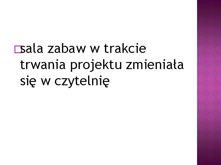 �sala zabaw w trakcie trwania projektu zmieniała się w czytelnię 