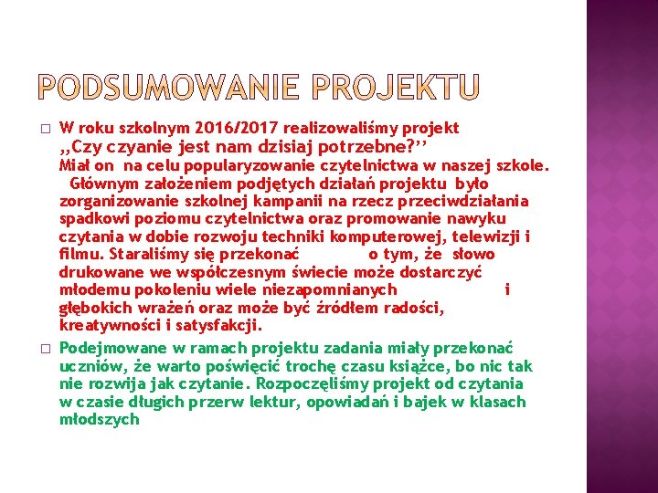 � � W roku szkolnym 2016/2017 realizowaliśmy projekt , , Czy czyanie jest nam