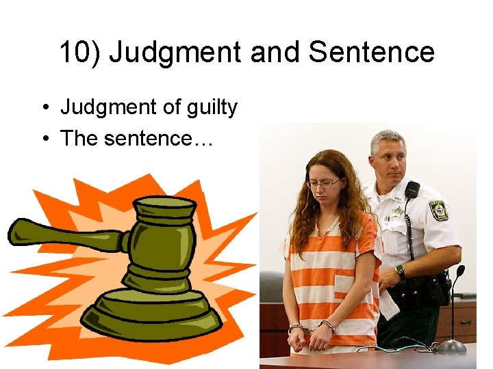 10) Judgment and Sentence • Judgment of guilty • The sentence… 