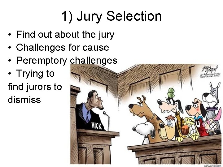 1) Jury Selection • Find out about the jury • Challenges for cause •