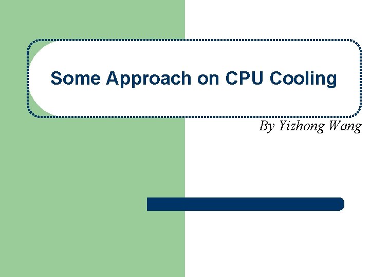 Some Approach on CPU Cooling By Yizhong Wang 