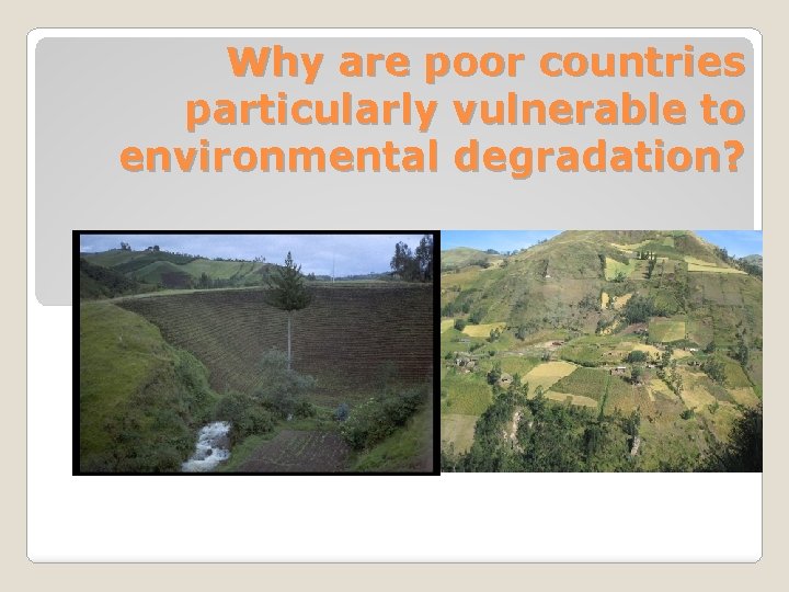 Why are poor countries particularly vulnerable to environmental degradation? 