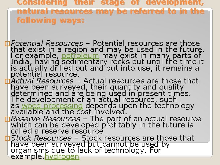 Considering their stage of development, natural resources may be referred to in the following