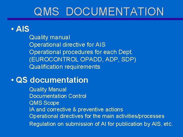 QMS DOCUMENTATION • AIS Quality manual Operational directive for AIS Operational procedures for each
