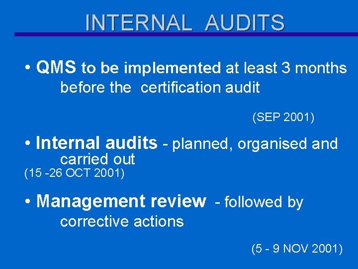 INTERNAL AUDITS • QMS to be implemented at least 3 months before the certification