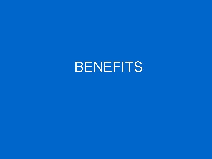 BENEFITS 